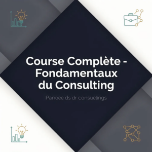 Course Complète - Fondamentaux du Consulting